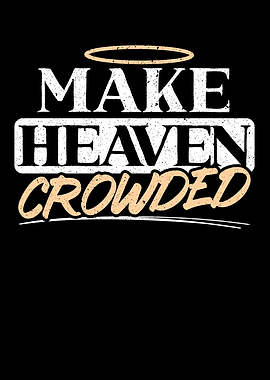 Make Heaven Crowded