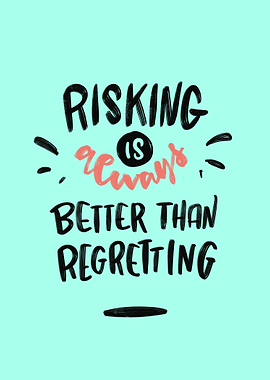 Risking vs Regretting