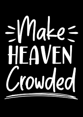 Make Heaven Crowded