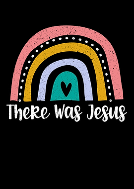 There Was Jesus