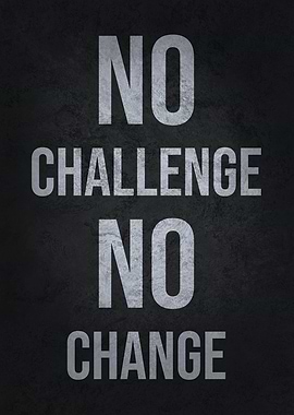 No Challenge No Change