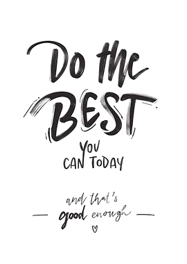 Do the best you can today