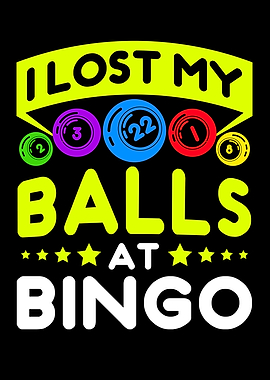 I Lost My Balls At Bingo