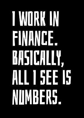 I Work In Finance