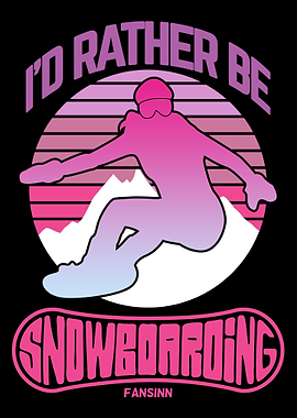 Id Rather Be Snowboarding