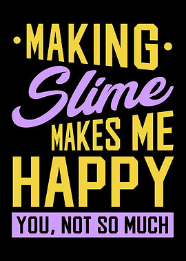 Slime Makes Me Happy