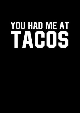 You Had Me At Tacos