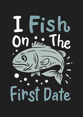 I Fish On The First Date