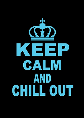 Keep Calm And Chill Out