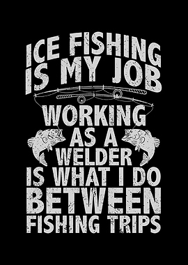 Ice fishing is my job
