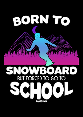 Born To Snowboard But Forc