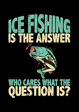 Ice fishing is the answer