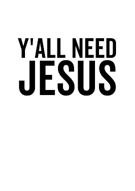 Yall Need Jesus