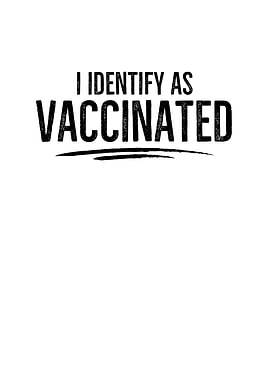 I Identify As Vaccinated