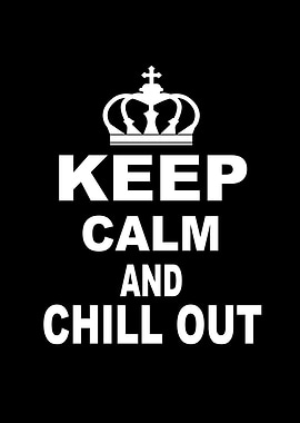 Keep Calm And Chill Out