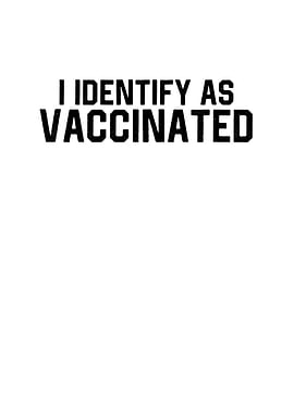 I Identify As Vaccinated