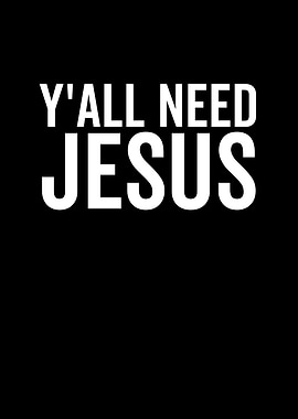 Yall Need Jesus