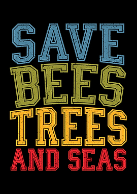 Save Bees Trees And Seas