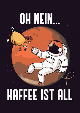 OH NEIN KAFFEE IST ALL