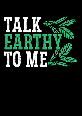 Talk Earthy To Me