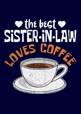 Sister in Law Loves Coffee