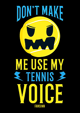 Dont Make Me Use My Tenni