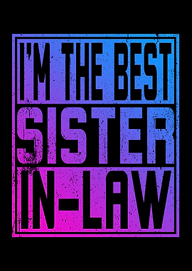 Im the best Sister in Law