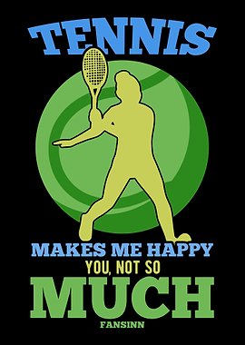 Tennis Makes Me Happy You
