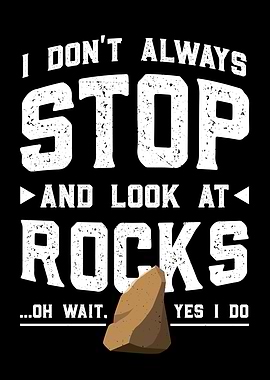 Stop And Look At Rocks