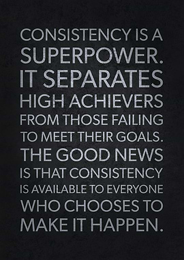 Consistency Is Superpower