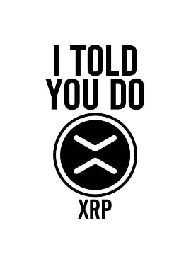 I Told You So XRP