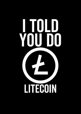 I Told You So Litecoin