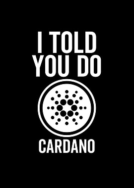 I Told You So Cardano