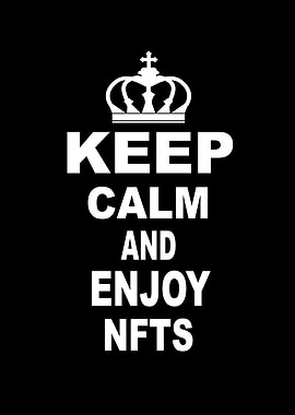 Keep Calm And Enjoy Nfts