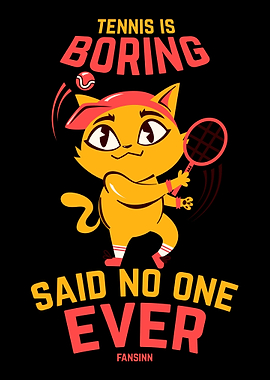 Tennis Is Boring Said No O