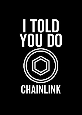 I Told You So Chainlink