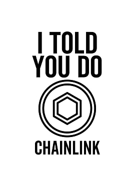 I Told You So Chainlink