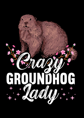 Crazy Groundhog Lady