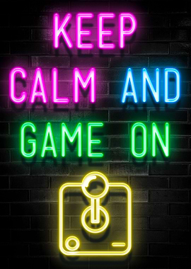 KEEP CALM AND GAME ON