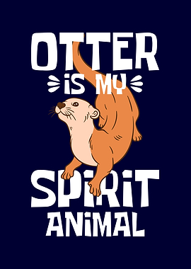 Otter Is My Spirit Animal