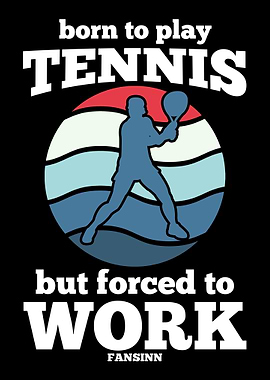Born To Play Tennis But Fo