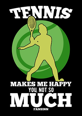 Tennis Makes Me Happy You