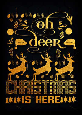 OH DEER CHRISTMAS IS HERE