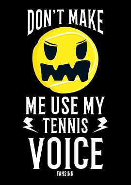 Dont Make Me Use My Tenni