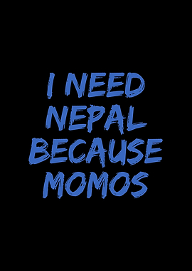 I need Nepal because momos