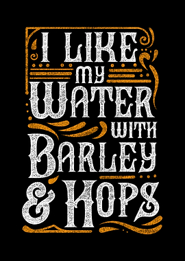 I Like My Water With Beer