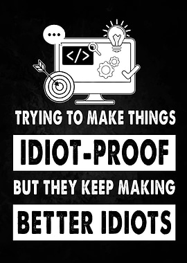 Programming Better Idiots