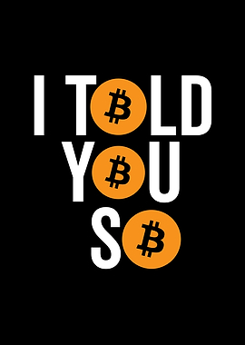 I Told You So Bitcoin