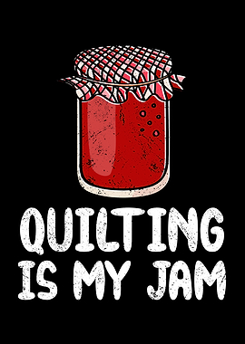 Quilting is my jam quote