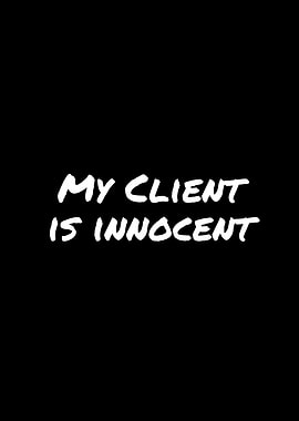 My Client Is Innocent